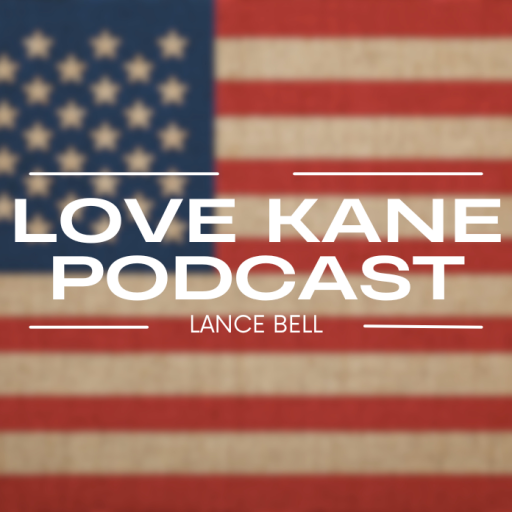 Love Kane Podcast by Lance Bell